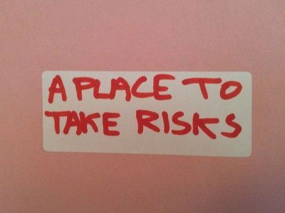 A place to take risks